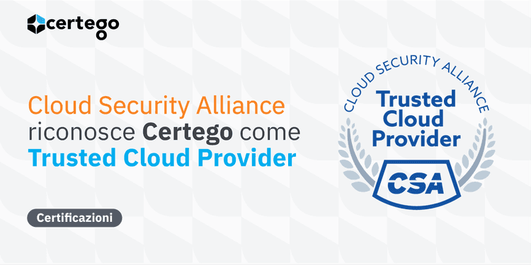 Certego è la prima azienda italiana certificata Trusted Cloud Provider da Cloud Security Alliance
